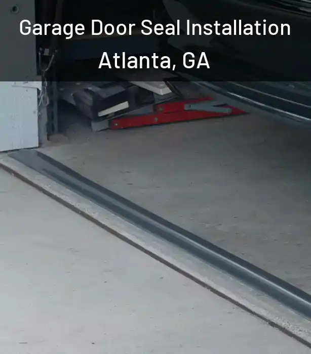  Garage Door Seal Installation Atlanta, GA